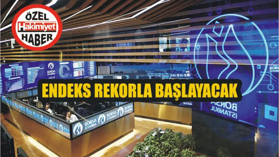 Endeks rekorla başlayacak