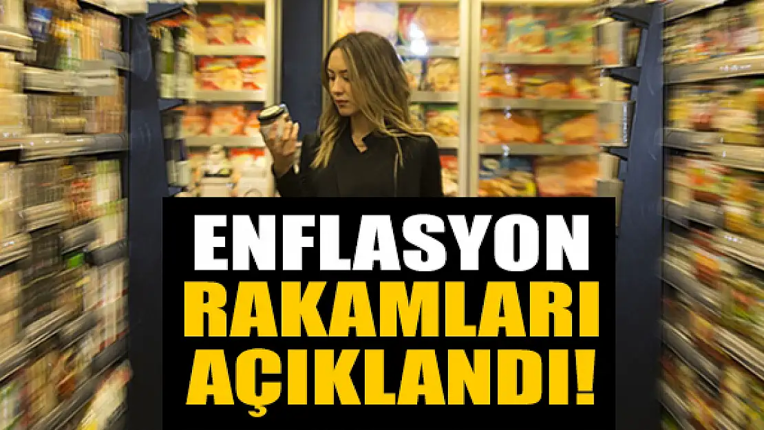 Enflasyon rakamları açıklandı!