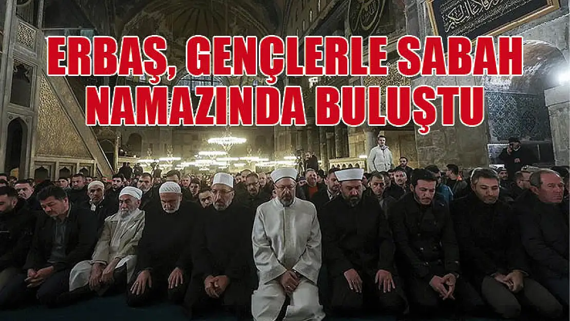 Erbaş, gençlerle sabah namazında buluştu