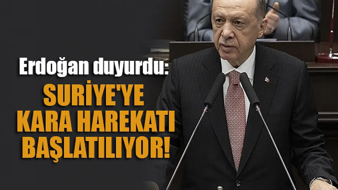 Erdoğan duyurdu: Suriye'ye kara harekatı başlatılıyor!