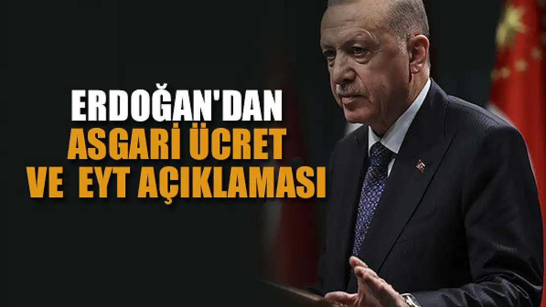 Erdoğan'dan asgari ücret ve  EYT açıklaması