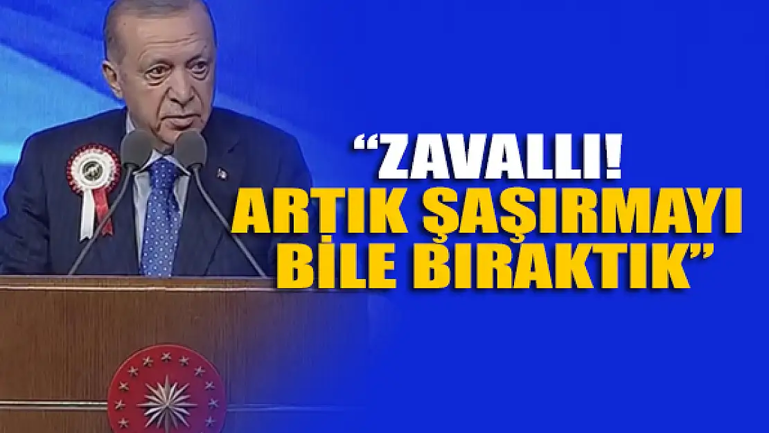 Erdoğan'dan o sözlere sert tepki: Zavallı! Artık şaşırmayı bile bıraktık