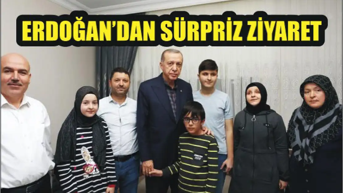 Erdoğan'dan sürpriz ziyaret