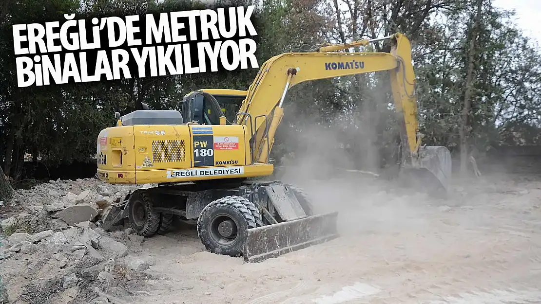 Ereğli Belediyesi'nin Metruk Bina Yıkımları Devam Ediyor