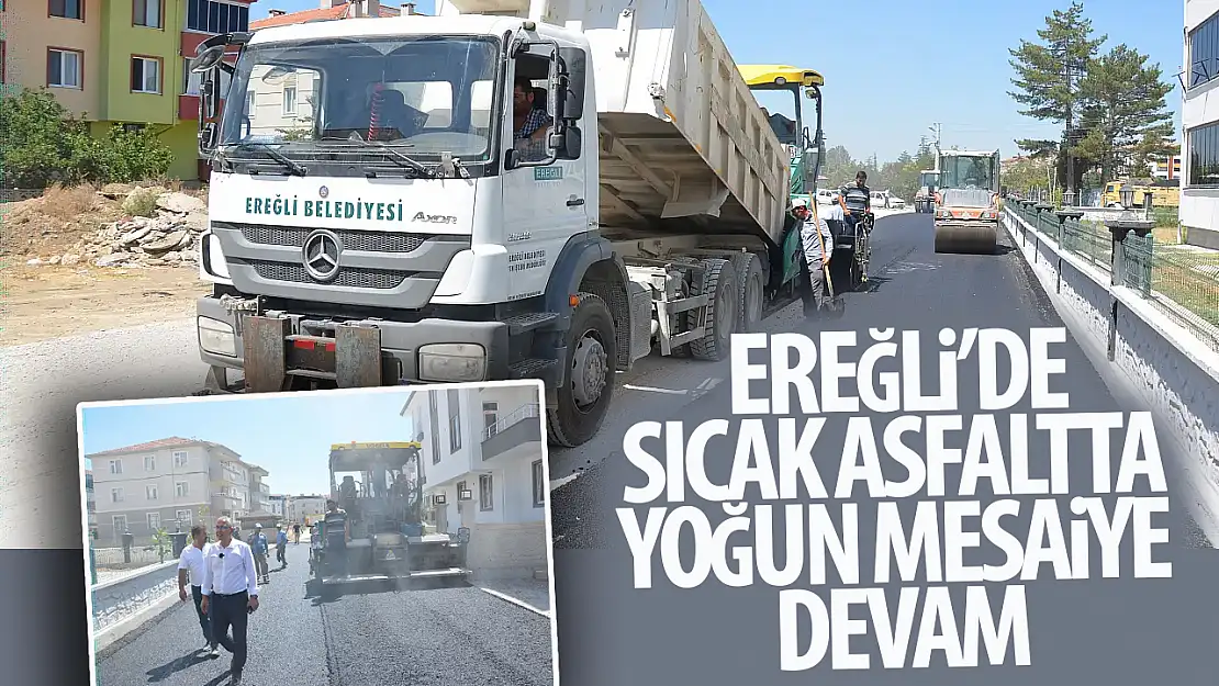 Ereğli Belediyesi Sıcak Asfaltta Yoğun Mesaiye Devam Ediyor