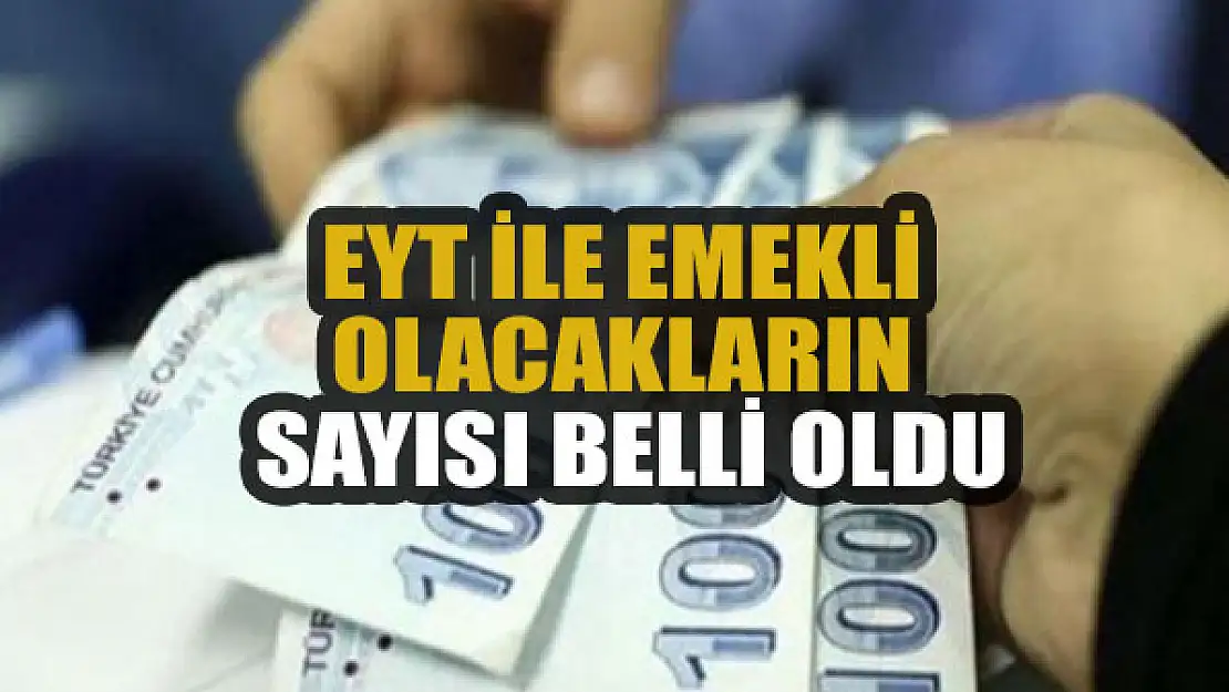 EYT ile kaç kişi emekli olacak?