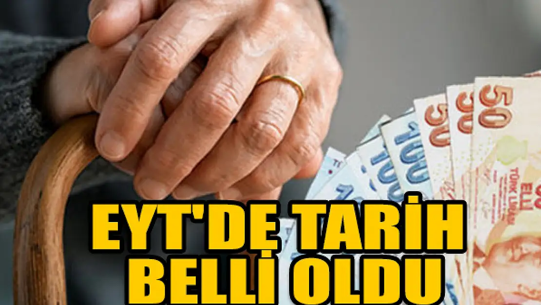 EYT'de tarih belli oldu