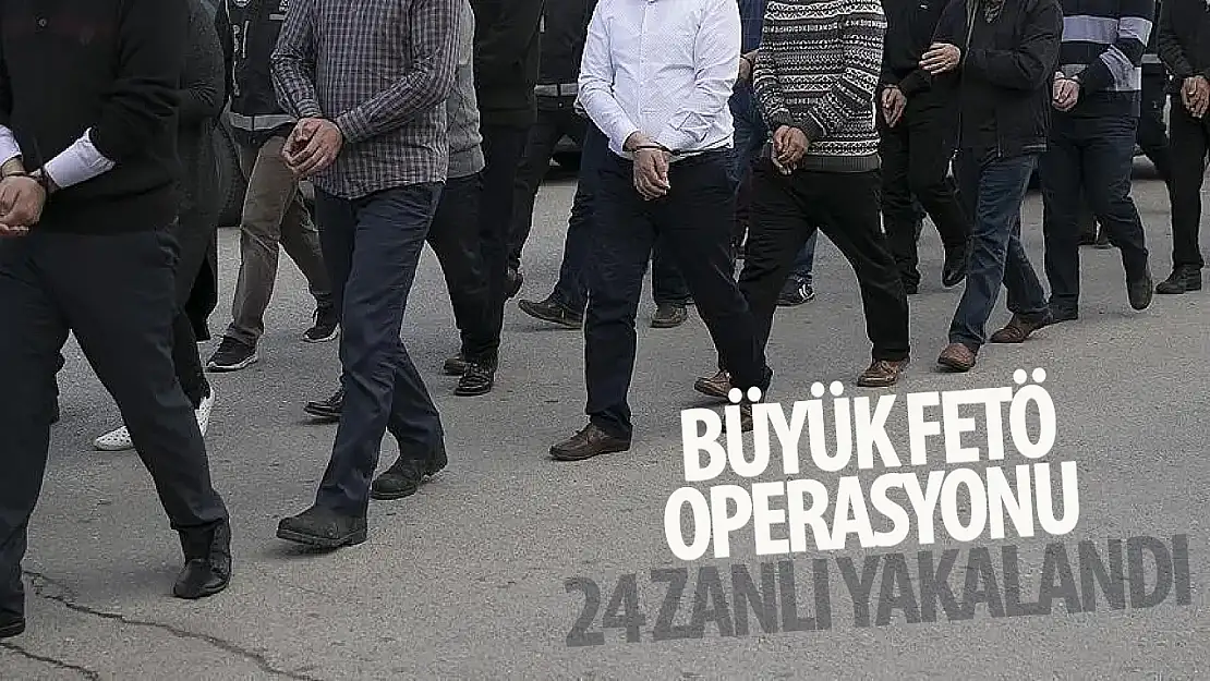 FETÖ operasyonunda 24 şahıs yakalandı!