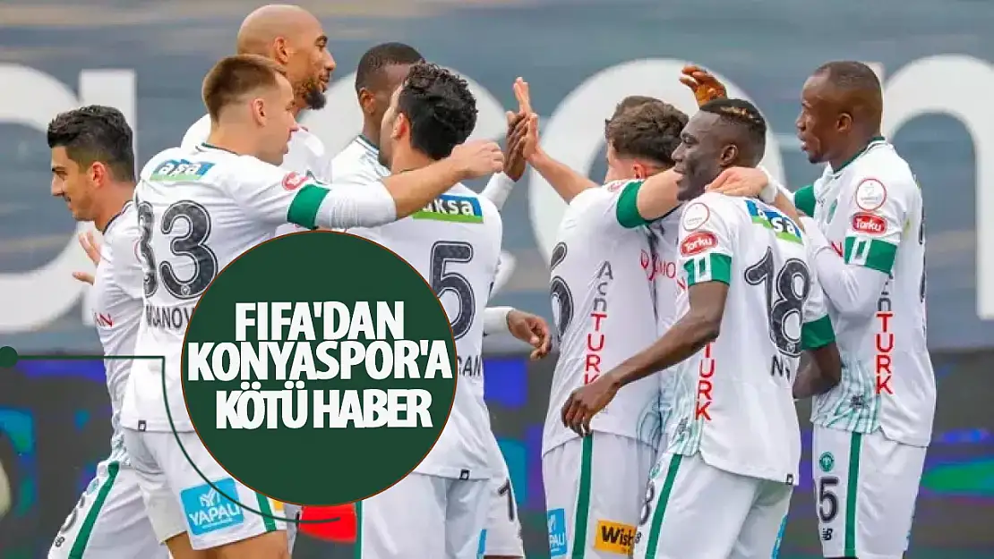 FIFA'dan Konyaspor'a kötü haber!