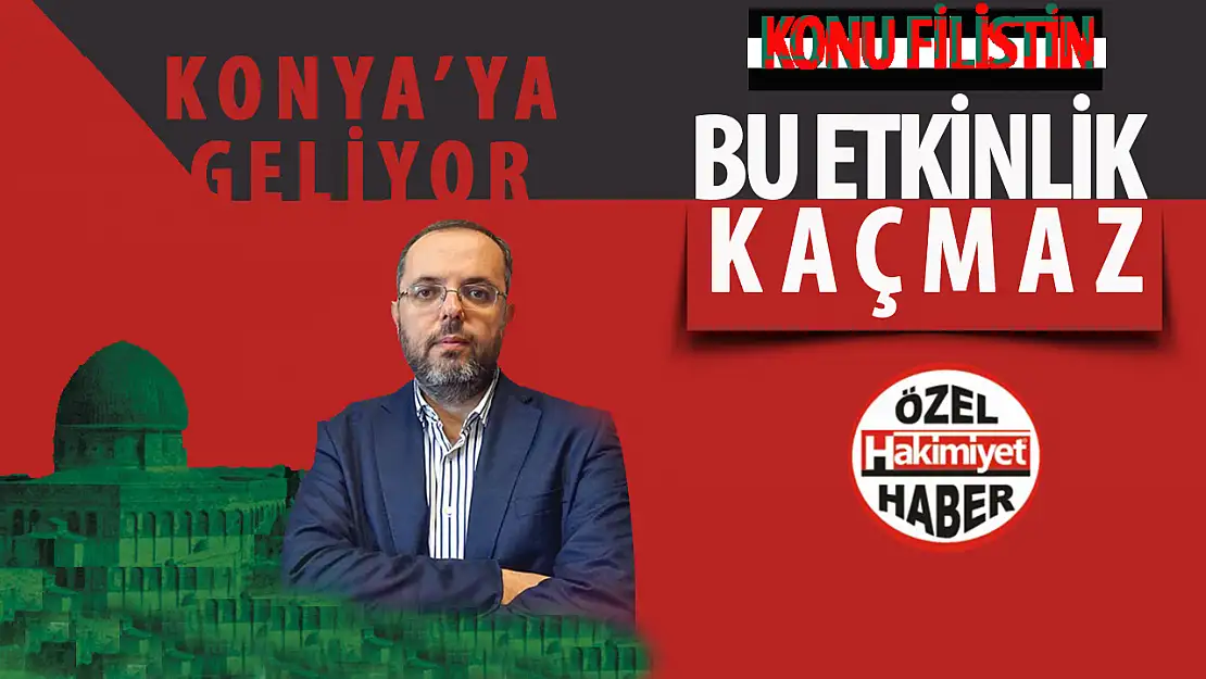 'Filistin'de 400 Yıl' Konferansı, Prof. Dr. Erhan Afyoncu ile Konyalıları Buluşturacak