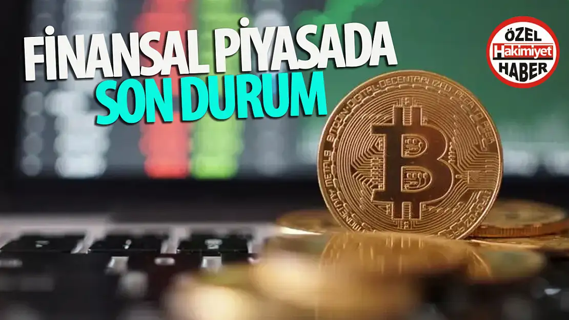 Finansal piyasalarda son durum