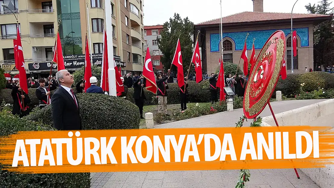 Gazi Mustafa Kemal Atatürk Konya'da anıldı!