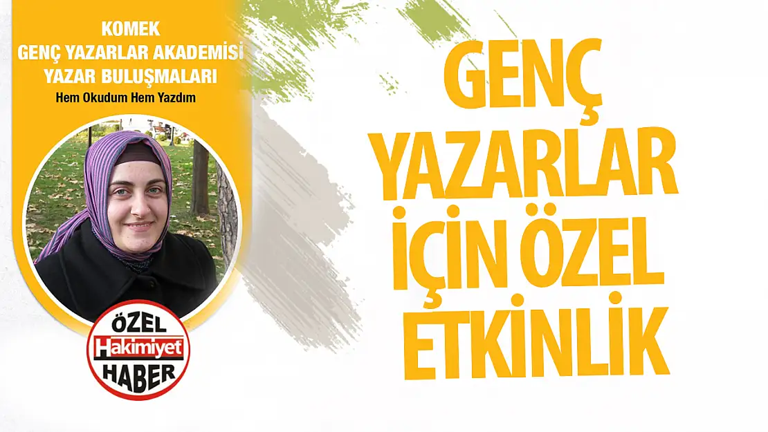 Genç Yazarlar İçin Özel Etkinlik: 'Edebiyat Yolunda Nasip ve Çaba'