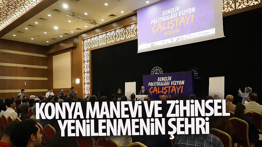 'Gençlik Politikaları Vizyon Çalıştayı'  düzenlendi