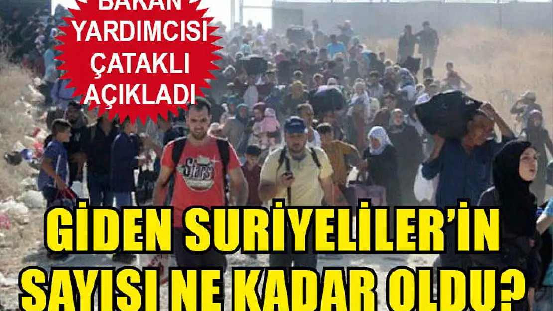 Giden Suriyeliler'in sayısı ne kadar oldu?