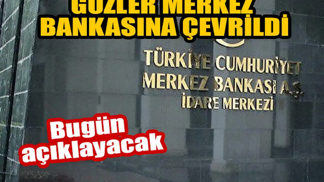 Gözler Merkez Bankasına çevrildi