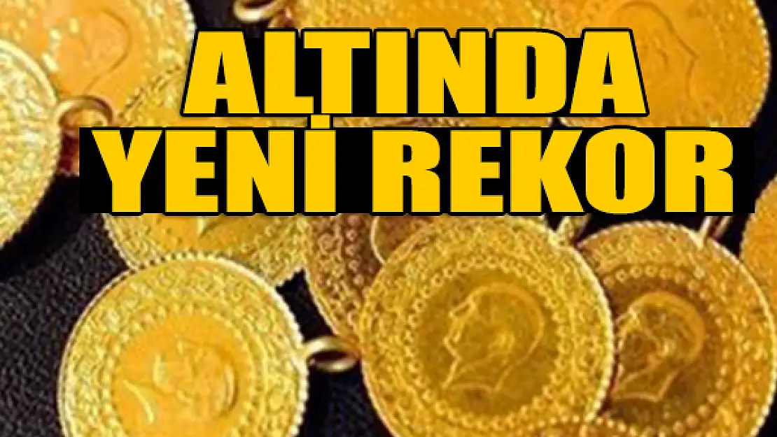 Gram altında yeni rekor