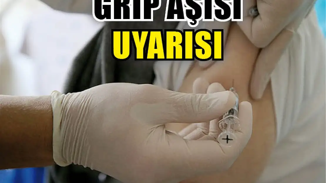 Grip aşısı uyarısı