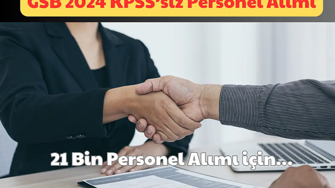 GSB 2024 KPSS'siz Personel Alımı: 21 Bin Personel Alımı İçin!