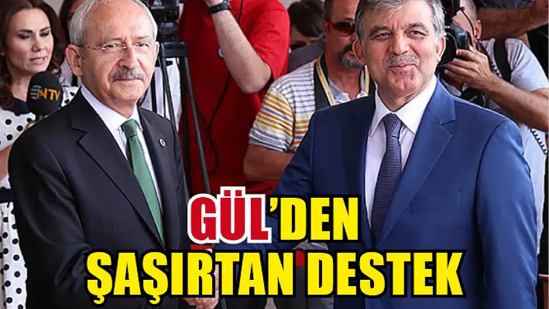 Gül'den şaşırtan destek