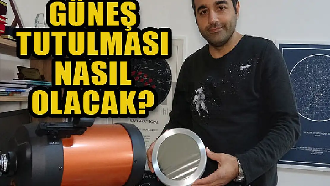 Güneş tutulması nasıl olacak?