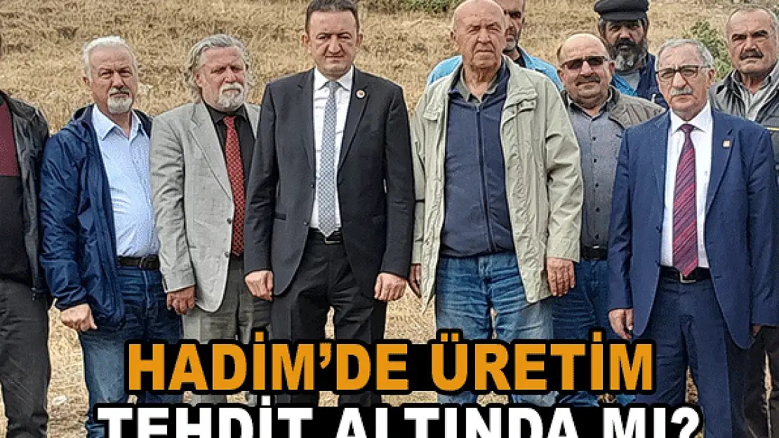 Hadim'de üretim tehdit altında mı?