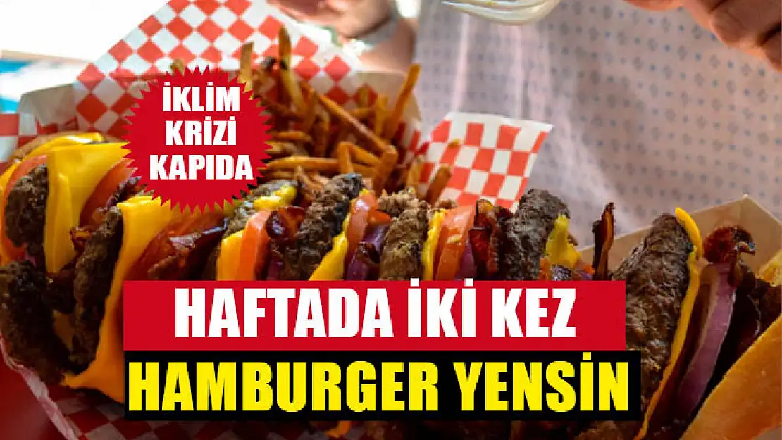 'Haftada iki kez hamburger yensin'