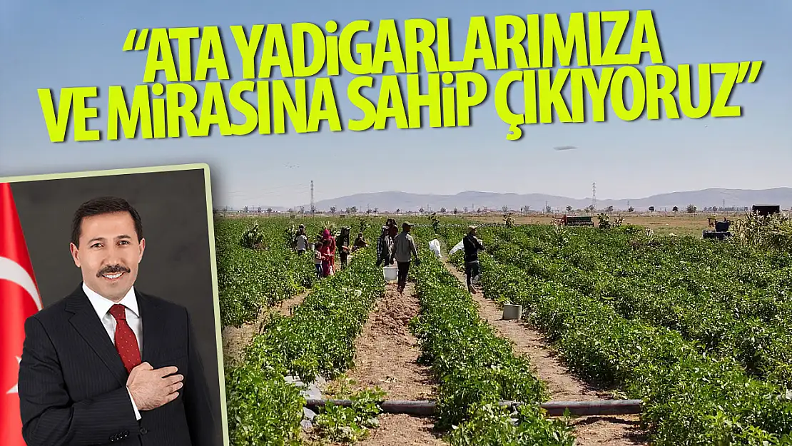 Hasan Kılca: 'Ata Yadigarlarımıza Ve Mirasını Sahip Çıkıyoruz'