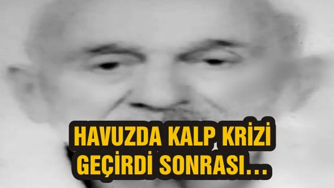 Havuzda kalp krizi geçirdi sonrası…