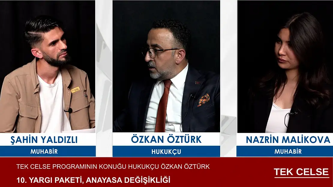 Hukukçu Özkan Öztürk, 'Tek Celse' programına konuk oldu: Kritik başlıklar ele alındı!