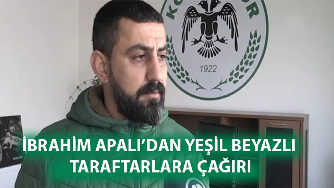 İbrahim Apalı'dan yeşil beyazlı taraftarlara çağırı