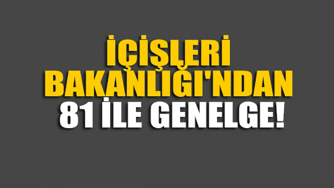 İçişleri Bakanlığı'ndan 81 il valiliğine yılbaşı tedbirleri genelgesi!