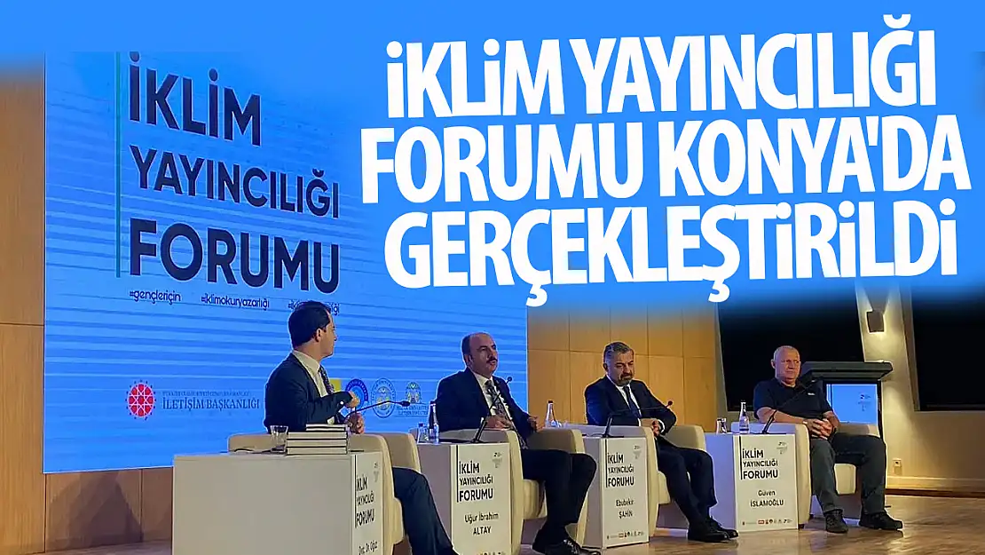 İklim Yayıncılığı Forumu Konya'da gerçekleştirildi