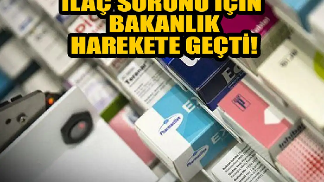 İlaç sorunu için bakanlık harekete geçti!