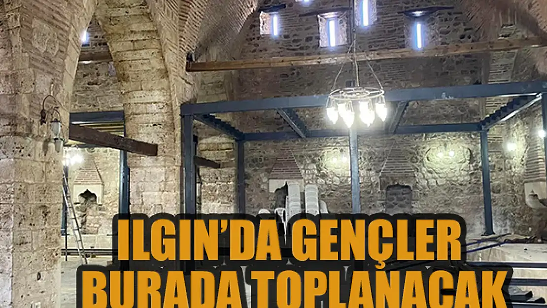 Ilgın'da gençler burada toplanacak