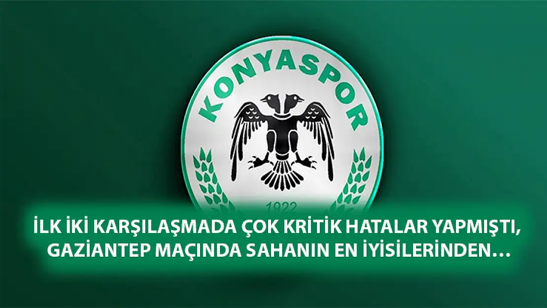 İlk iki karşılaşmada çok kritik hatalar yapmıştı, Gaziantep maçında sahanın en iyisilerinden…