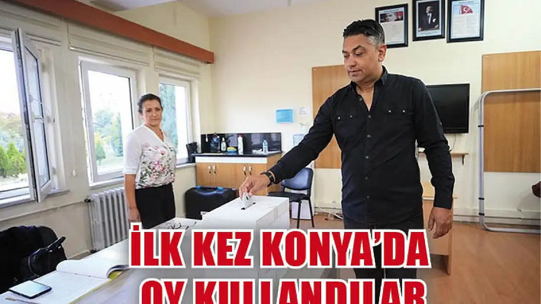 İlk kez Konya'da oy kullandılar