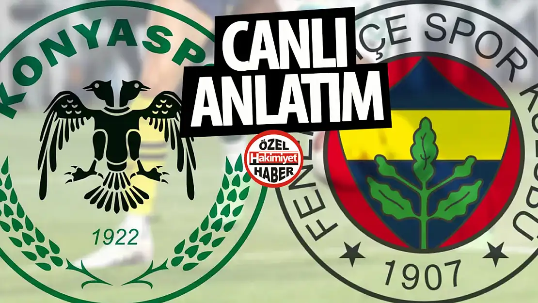 İlk yarı sonucu: Konyaspor (2) - Fenerbahçe (2) Canlı anlatım