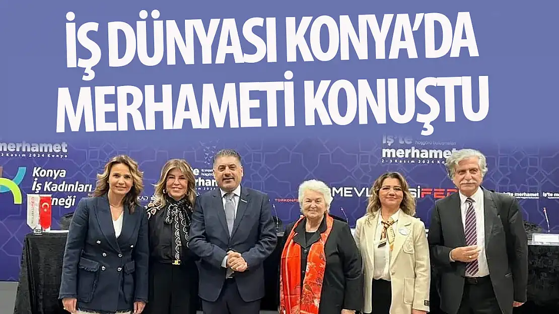 İş dünyası Konya'da merhameti konuştu