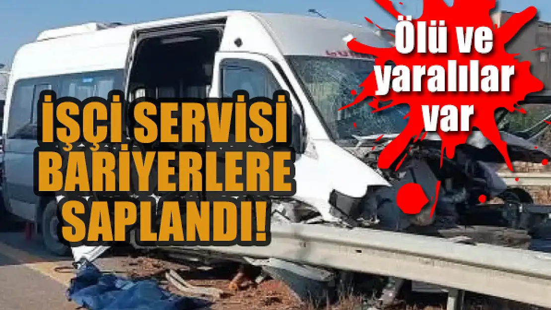 İşçi servisi bariyerlere saplandı: Ölü ve yaralılar var