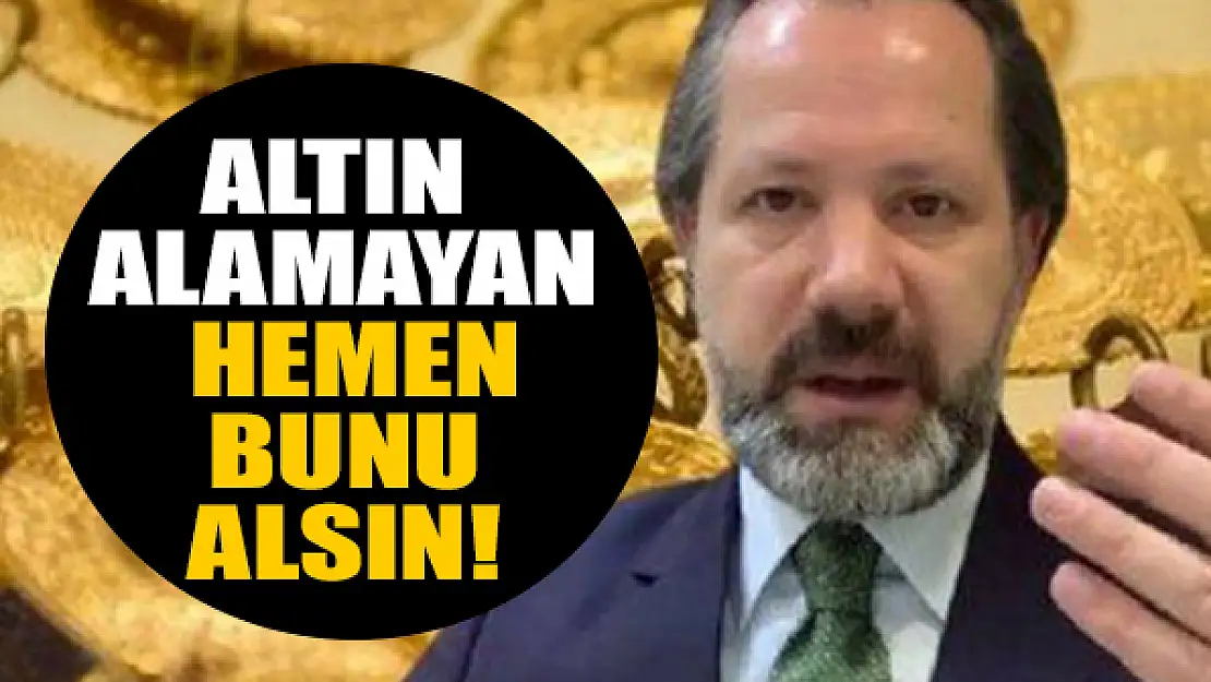 İslam Memiş uyardı: Altın alamayan hemen bunu alsın