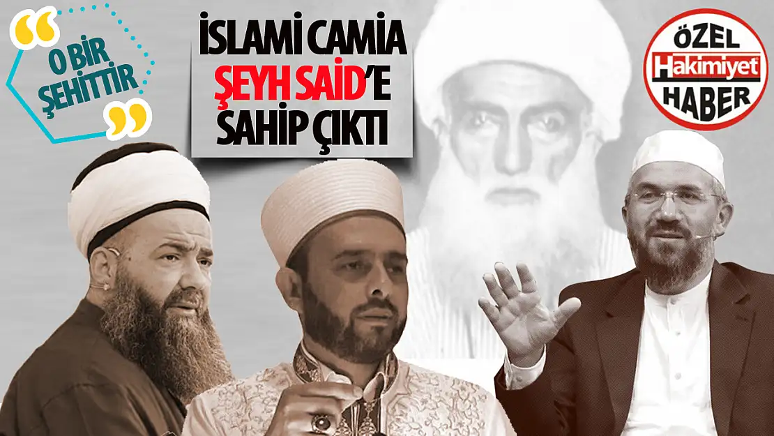 İslami Camianın Şeyh Said Yorumu: O Şehittir