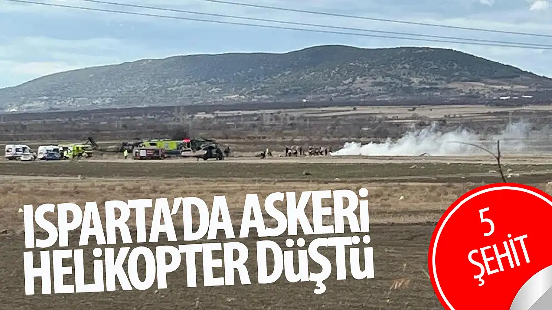 Isparta'da askeri helikopter düştü, 5 asker şehit oldu!