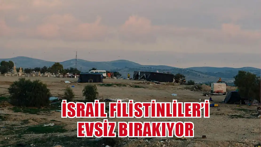 İsrail, Filistinlileri evsiz bırakıyor