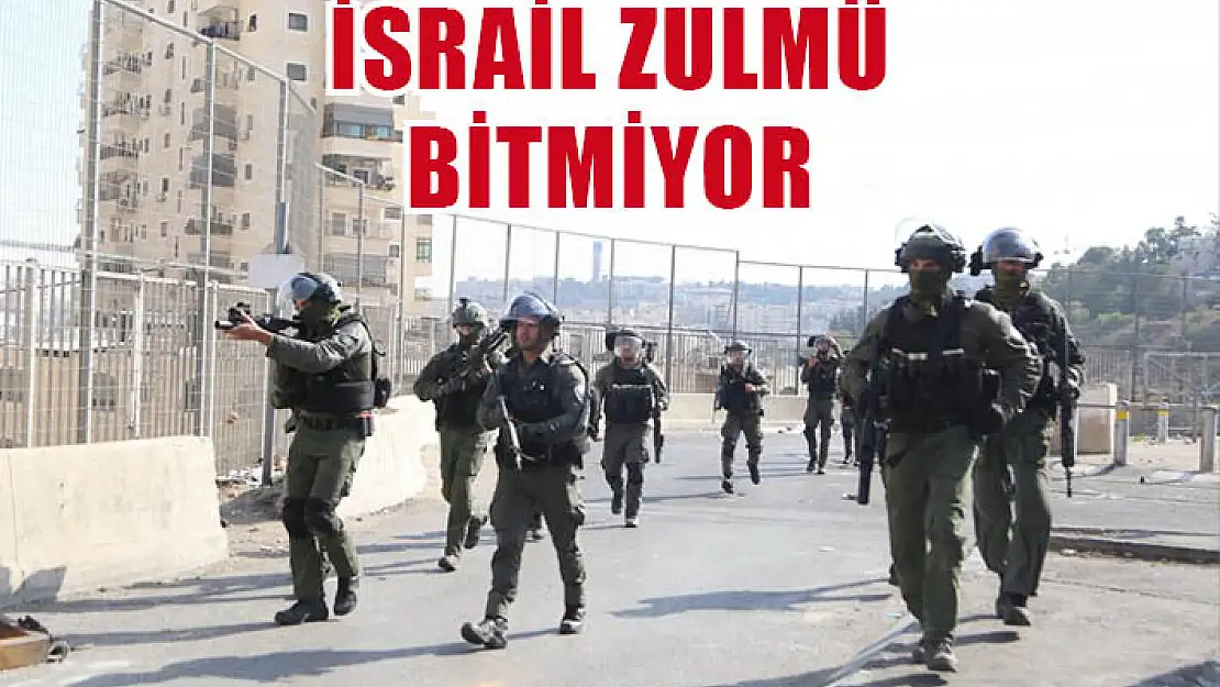 İsrail zulmü bitmiyor