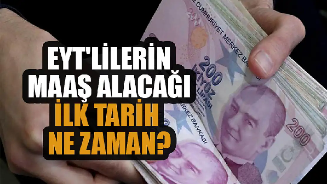 İşte EYT'lilerin maaş alacağı ilk tarih...