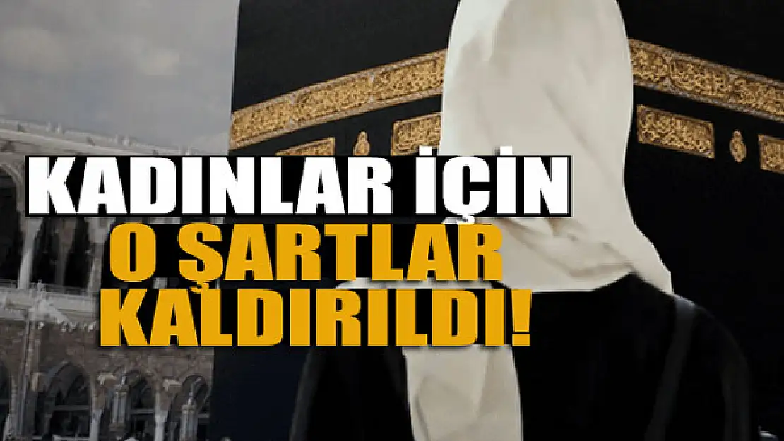 Kadınlar için Hac Ve Umre'de o şartlar kaldırıldı