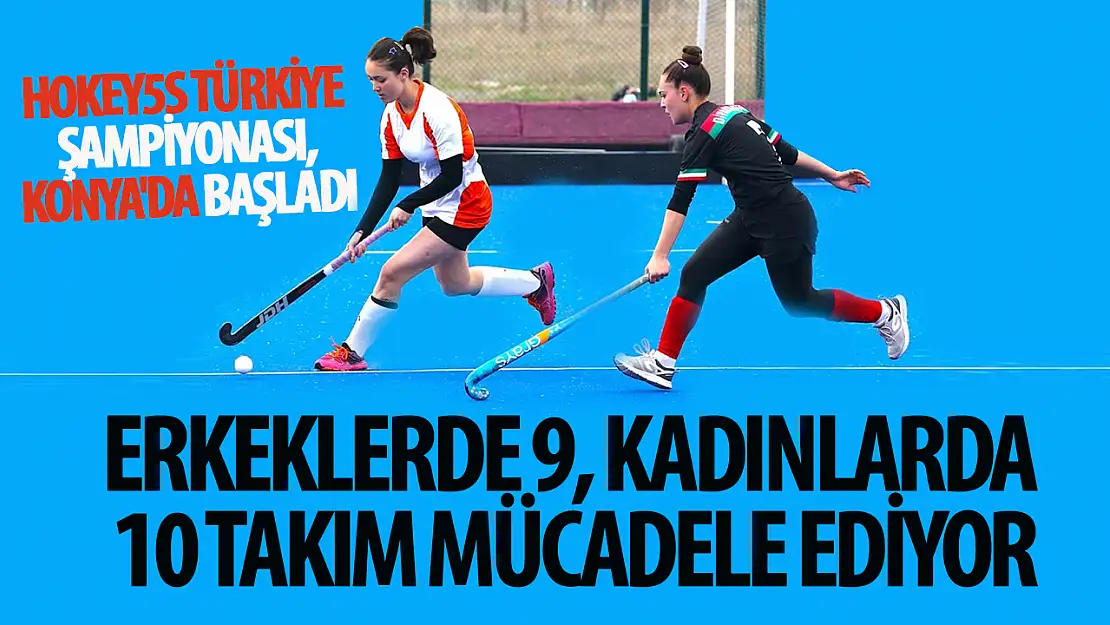 Kadınlarda ve erkeklerde Hokey5s Türkiye Şampiyonası, Konya'da başladı