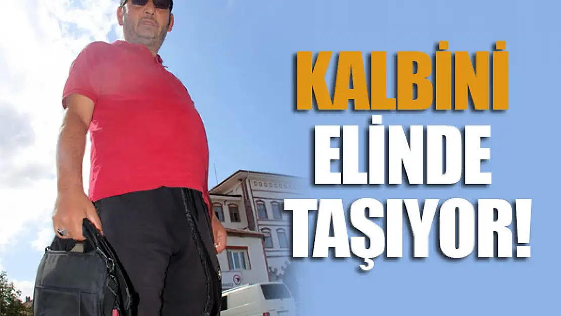 Kalbini elinde taşıyor!