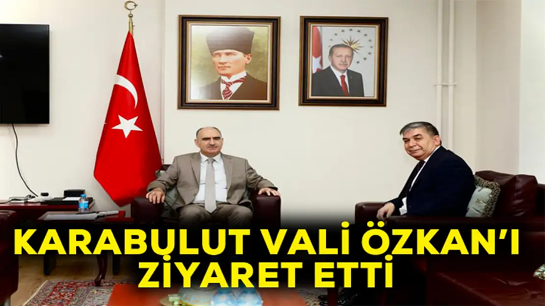 Karabulut, Vali Özkan'ı ziyaret etti.